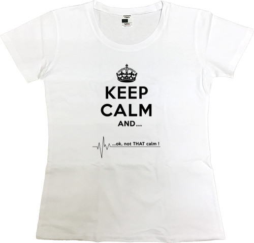 Keep calm and not that calm