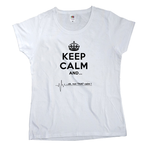 Keep calm and not that calm