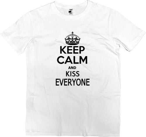 Keep calm and kiss everyone