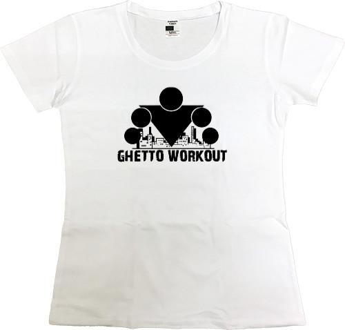 Street workout - Women's Premium T-Shirt - Ghetto workout - Mfest