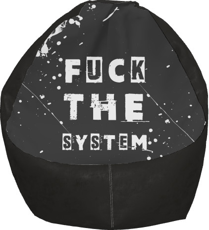 Прикольные надписи - Bean Bag Chair - FUCK the system (НАХ
