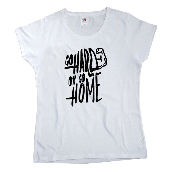 Спорт - Women's T-shirt Fruit of the loom - GO HARD OR GO HOME - Mfest