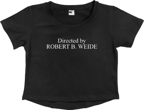 Directed by ROBERT B. WEIDE