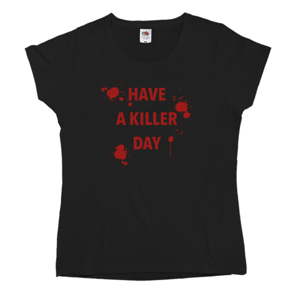 Have a killer day