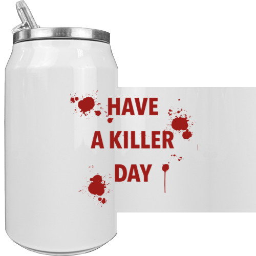 Have a killer day