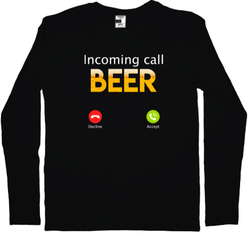 Прикольные надписи - Men's Longsleeve Shirt - Incoming call beer - Mfest