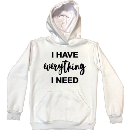 I HAVE EVERYTHING I NEED
