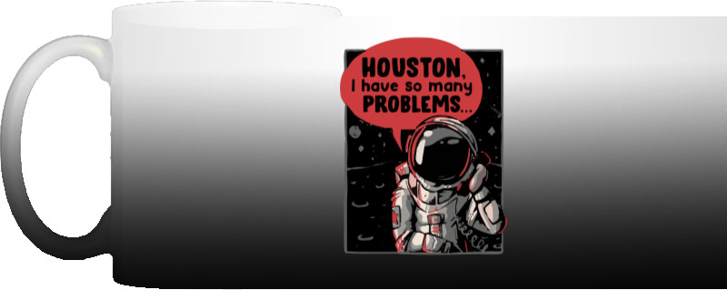 Houston, I have so many problems...