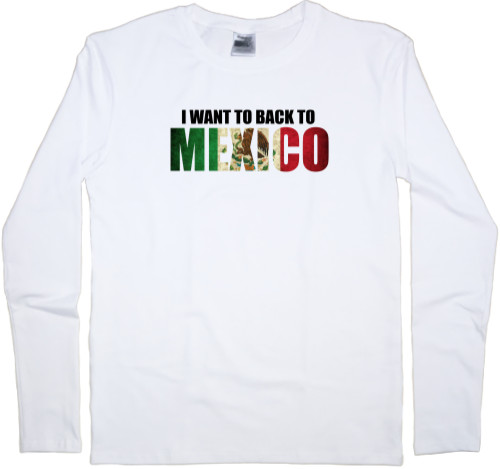 Путешествия - Men's Longsleeve Shirt - I want to back to Mexico - Mfest