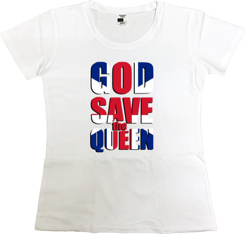 Прикольні написи - Футболка Преміум Жіноча - God Save the Queen - Mfest