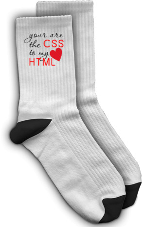 You are the CSS to my HTML