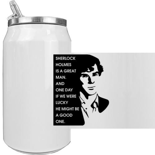 Sherlock - Aluminum Can - Sherlock Holmes is a great man - Mfest