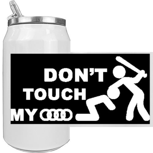 DON'T TOUCH MY AUDI
