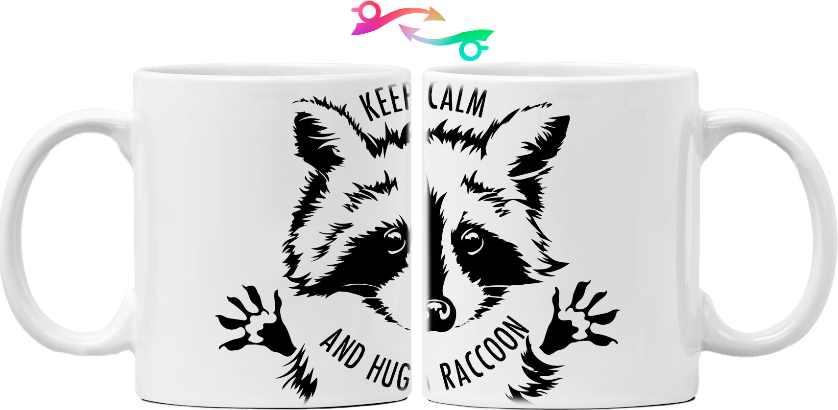 Keep Calm And Hug a Raccoon