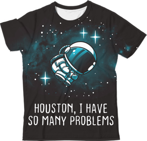 Космос - T-shirt 3D Man - Houston i have so many problems - Mfest