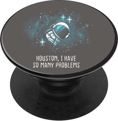 Космос - PopSocket Підставка для мобільного - Houston i have so many problems - Mfest