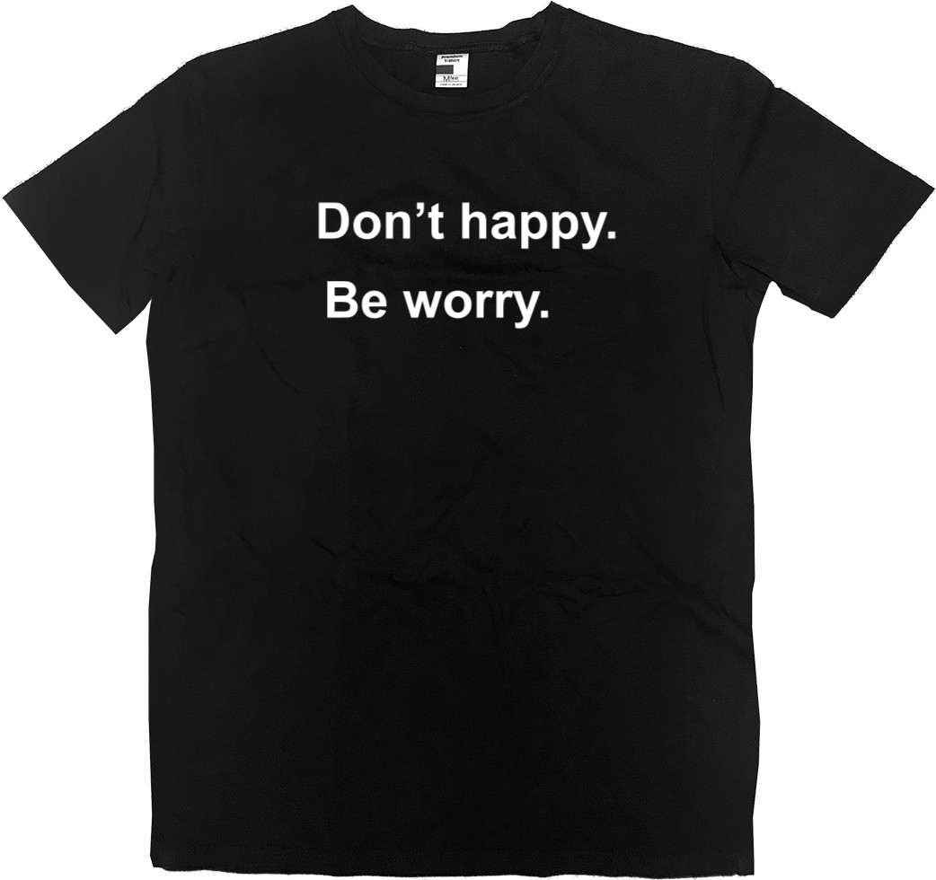 Don't Happy Be Worry