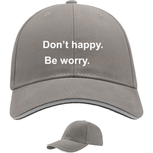 Don't Happy Be Worry